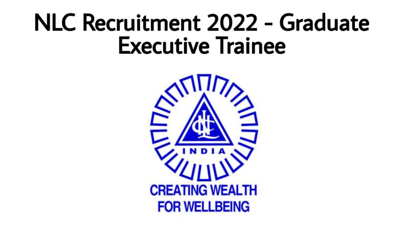NLC Recruitment 2022 - Graduate Executive Trainee