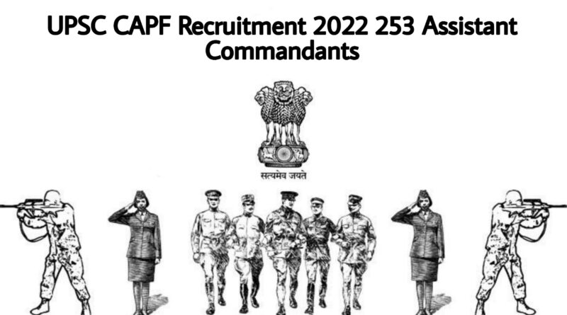 UPSC CAPF Recruitment 2022